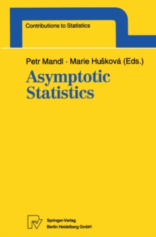 Asymptotic Statistics : Proceedings of the Fifth Prague Symposium, held from September 4-9, 1993