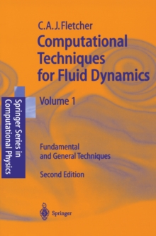 Computational Techniques for Fluid Dynamics 1 : Fundamental and General Techniques