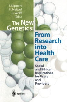 The New Genetics: From Research into Health Care : Social and Ethical Implications for Users and Providers