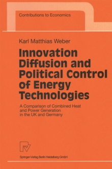 Innovation Diffusion and Political Control of Energy Technologies : A Comparison of Combined Heat and Power Generation in the UK and Germany