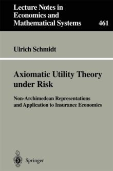 Axiomatic Utility Theory under Risk : Non-Archimedean Representations and Application to Insurance Economics