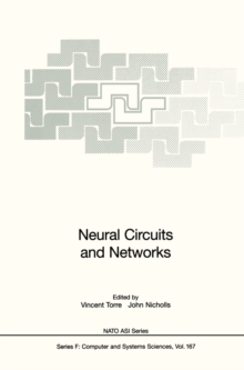 Neural Circuits and Networks : Proceedings of the NATO advanced Study Institute on Neuronal Circuits and Networks, held at the Ettore Majorana Center, Erice, Italy, June 15-27 1997