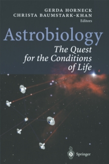 Astrobiology : The Quest for the Conditions of Life