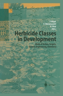 Herbicide Classes in Development : Mode of Action, Targets, Genetic Engineering, Chemistry