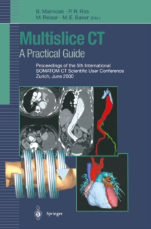 Multislice CT: A Practical Guide : Proceedings of the 5th International SOMATOM CT Scientific User Conference Zurich, June 2000