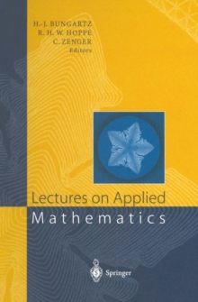 Lectures on Applied Mathematics : Proceedings of the Symposium Organized by the Sonderforschungsbereich 438 on the Occasion of Karl-Heinz Hoffmann's 60th Birthday, Munich, June 30 - July 1, 1999