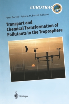 Transport and Chemical Transformation of Pollutants in the Troposphere : An Overview of the Work of EUROTRAC