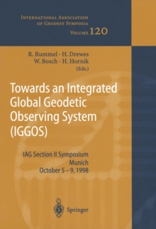 Towards an Integrated Global Geodetic Observing System (IGGOS) : IAG Section II Symposium Munich, October 5-9, 1998