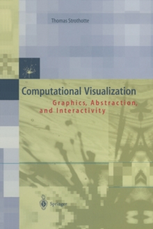 Computational Visualization : Graphics, Abstraction and Interactivity