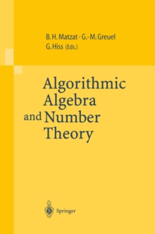 Algorithmic Algebra and Number Theory : Selected Papers From a Conference Held at the University of Heidelberg in October 1997