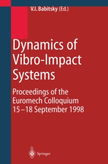 Dynamics of Vibro-Impact Systems : Proceedings of the Euromech Collaquium 15-18 September 1998