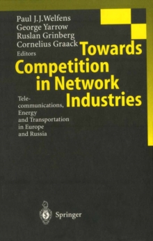 Towards Competition in Network Industries : Telecommunications, Energy and Transportation in Europe and Russia