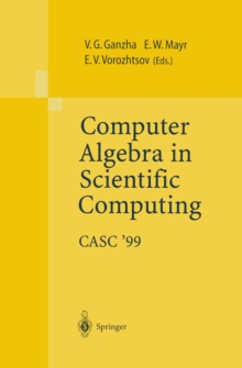 Computer Algebra in Scientific Computing CASC'99 : Proceedings of the Second Workshop on Computer Algebra in Scientific Computing, Munich, May 31 - June 4, 1999