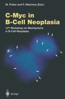 C-Myc in B-Cell Neoplasia : 14th Workshop on Mechanisms in B-Cell Neoplasia