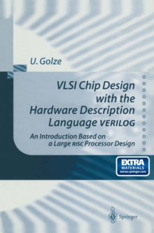 VLSI Chip Design with the Hardware Description Language VERILOG : An Introduction Based on a Large RISC Processor Design