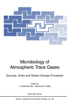 Microbiology of Atmospheric Trace Gases : Sources, Sinks and Global Change Processes