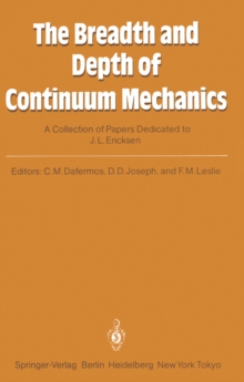 The Breadth and Depth of Continuum Mechanics : A Collection of Papers Dedicated to J.L. Ericksen on His Sixtieth Birthday