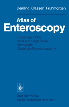 Atlas of Enteroscopy : Endoscopy of the Small and Large Bowel; Retrograde Cholangio-Pancreatography