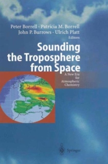 Sounding the Troposphere from Space : A New Era for Atmospheric Chemistry, Paperback / softback Book Sounding the Troposphere from Space : A New Era for Atmospheric Chemistry, Paperback / softback Book
