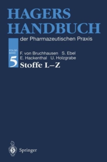 Hagers Handbuch der Pharmazeutischen Praxis : Folgeband 5: Stoffe L-Z