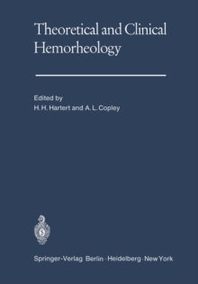 Theoretical and Clinical Hemorheology : Proceedings of the Second International Conference The International Society of Hemorheology The University of Heidelberg, West Germany July 27-August 1, 1969