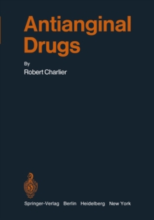 Antianginal Drugs : Pathophysiological, Haemodynamic, Methodological, Pharmacological, Biochemical and Clinical Basis for Their Use in Human Therapeutics