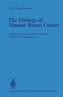 The Etiology of Human Breast Cancer : Endocrine, Genetic, Viral, Immunologic and Other Considerations