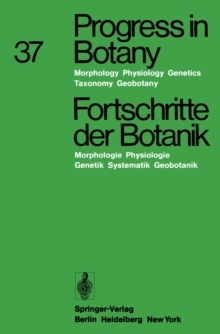 Progress in Botany / Fortschritte der Botanik : Morphology * Physiology * Genetics * Taxonomy * Geobotany / Morphologie * Physiologie * Genetik * Systematik * Geobotanik