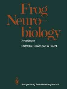 Frog Neurobiology : A Handbook