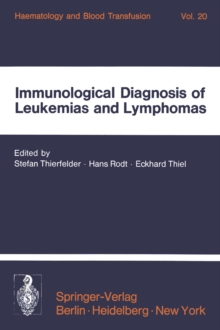 Immunological Diagnosis of Leukemias and Lymphomas : International Symposium of the Institut fur Hamatologie, GSF, October 28-30, 1976 - Neuherberg/Munich