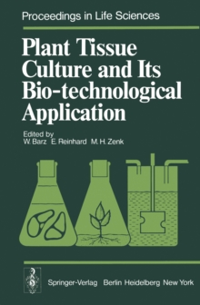 Plant Tissue Culture and Its Bio-technological Application : Proceedings of the First International Congress on Medicinal Plant Research, Section B, held at the University of Munich, Germany September