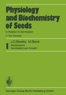 Physiology and Biochemistry of Seeds in Relation to Germination : 1 Development, Germination, and Growth