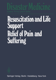 Resuscitation and Life Support in Disasters, Relief of Pain and Suffering in Disaster Situations : Proceedings of the International Congress on Disaster Medicine, Mainz, 1977, Part II