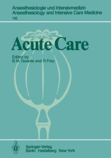 Acute Care : Based on the Proceedings of the Sixth International Symposium on Critical Care Medicine