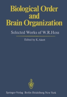 Biological Order and Brain Organization : Selected Works of W.R.Hess