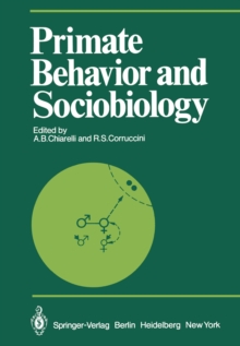 Primate Behavior and Sociobiology : Selected Papers (Part B) of the VIIIth Congress of the International Primatological Society, Florence, 7-12 July, 1980