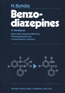 Benzodiazepines : A Handbook. Basic Data, Analytical Methods, Pharmacokinetics and Comprehensive Literature