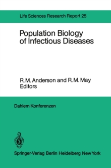 Population Biology of Infectious Diseases : Report of the Dahlem Workshop on Population Biology of Infectious Disease Agents Berlin 1982, March 14 - 19