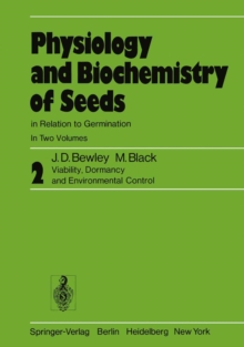 Physiology and Biochemistry of Seeds in Relation to Germination : Volume 2: Viability, Dormancy, and Environmental Control