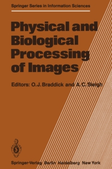 Physical and Biological Processing of Images : Proceedings of an International Symposium Organised by the Rank Prize Funds, London, England, 27-29 September, 1982