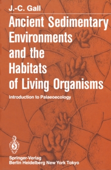 Ancient Sedimentary Environments and the Habitats of Living Organisms : Introduction to Palaeoecology