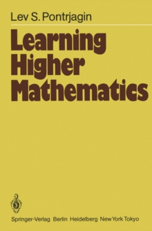 Learning Higher Mathematics : Part I: The Method of Coordinates Part II: Analysis of the Infinitely Small