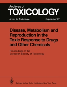 Disease, Metabolism and Reproduction in the Toxic Response to Drugs and Other Chemicals : Proceedings of the European Society of Toxicology Meeting Held in Rome, March 28 - 30, 1983