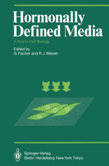 Hormonally Defined Media : A Tool in Cell Biology Lectures and Posters Presented at the First European Conference on Serum-Free Cell Culture Heidelberg, October 7-9, 1982