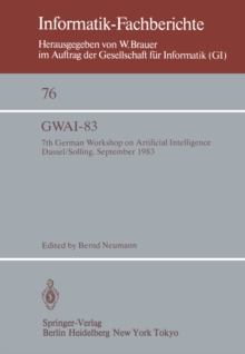 GWAI-83 : 7th German Workshop on Artificial Intelligence Dassel/Solling, September 19-23, 1983