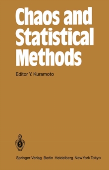 Chaos and Statistical Methods : Proceedings of the Sixth Kyoto Summer Institute, Kyoto, Japan September 12-15, 1983