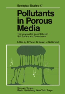 Pollutants in Porous Media : The Unsaturated Zone Between Soil Surface and Groundwater