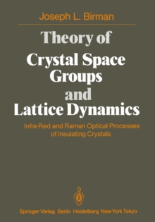 Theory of Crystal Space Groups and Lattice Dynamics : Infra-Red and Raman Optical Processes of Insulating Crystals