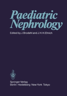 Paediatric Nephrology : Proceedings of the Sixth International Symposium of Paediatric Nephrology Hannover, Federal Republic of Germany, 29th August - 2nd September 1983