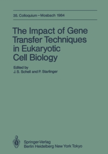 The Impact of Gene Transfer Techniques in Eucaryotic Cell Biology : 35. Colloquium, 12.-14. April 1984